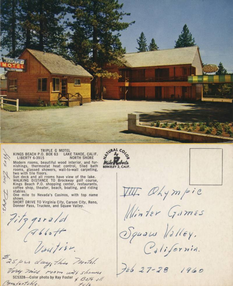 -Triple G Motel, Lake Tahoe, CA - George Vautier and two friends stayed here for the VIII winter Olympics at Squaw Valley Feb. 27 & 28, 1960. Not posted.
