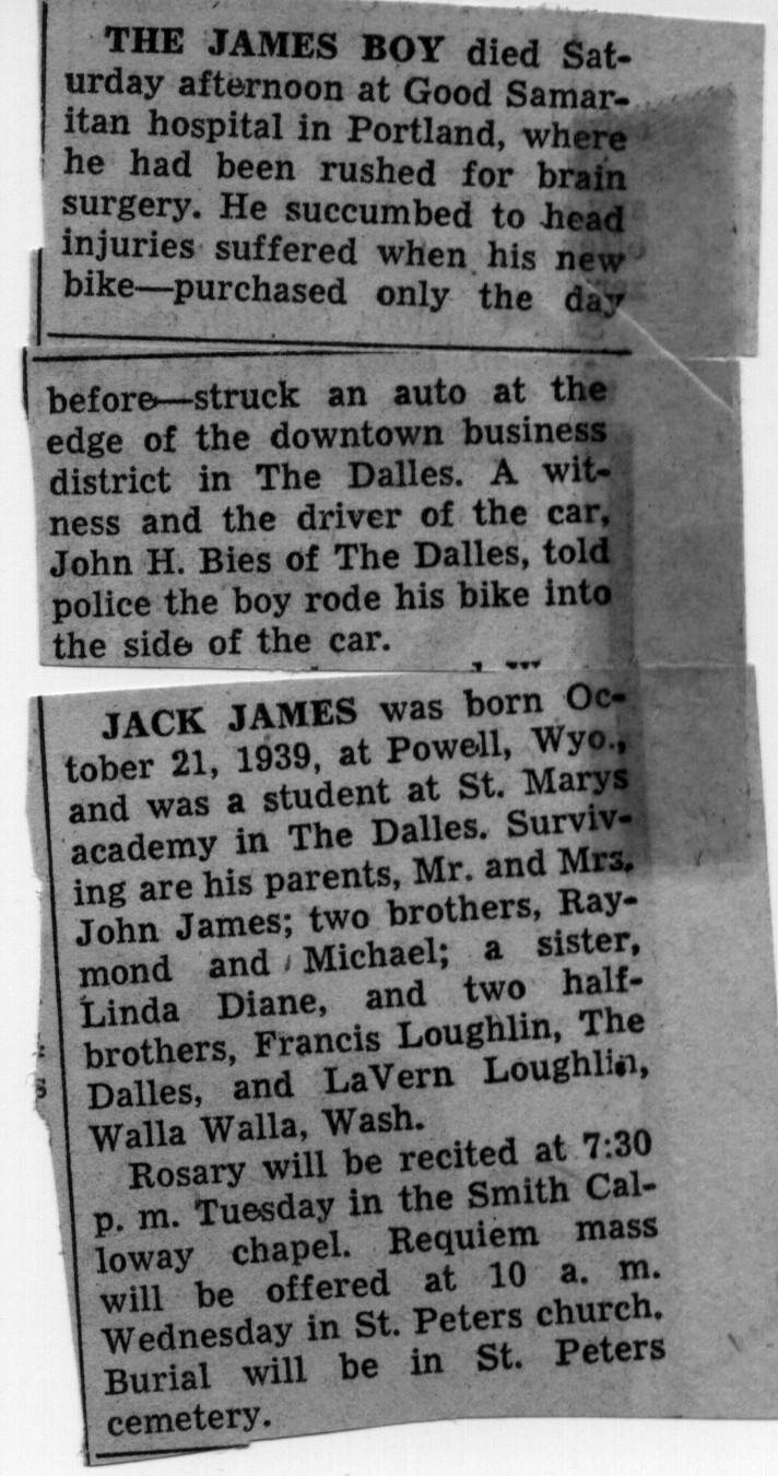 Jack James' obit. Jack rode his new bike into a car in The Dalles, Oregon. The James family rented a house in Everett from my mother, Allegra Vautier. Jack was about my age and we were good friends. This happened shortly after they left Everett