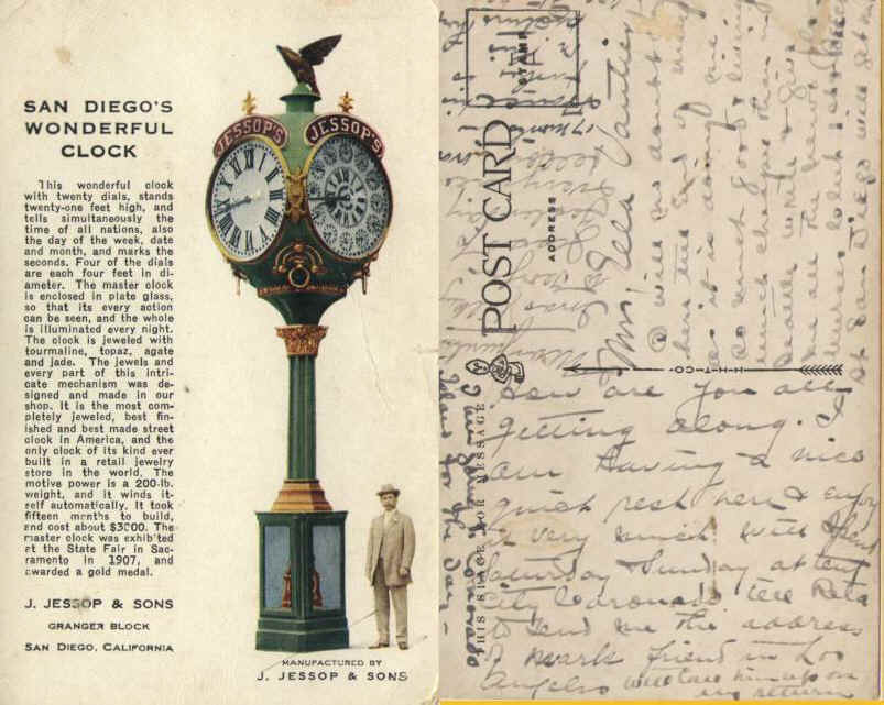 The Jessop Clock, San Diego. No date, wasnt mailed. For Ella Vautier from GG. The clock is still there, ticking away in an upscale shopping mall.  Postcard probably 1915.